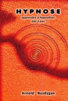 Hypnose - apprendre à hypnotiser pas à pas B0C9S5R3HX Book Cover