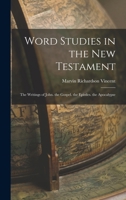 Word Studies in the New Testament: The Writings of John. the Gospel. the Epistles. the Apocalypse 1016409443 Book Cover