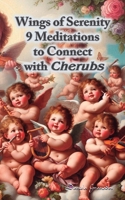 Wings of Serenity: 9 Meditations to Connect with Cherubs (Spiritual Beings Around Us) 6280155773 Book Cover