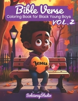 Bible Verse Coloring Book for Black Young Boys Vol.2: Embark on a Faith-Fueled Journey, Empowering Devotional Coloring Adventure for African American ... and Psalms, Perfect for Kids Ages 4-8 B0CSQ7LDCK Book Cover
