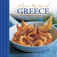Classic Recipes of Greece: Traditional Food and Cooking in 25 Authentic Dishes 0754829685 Book Cover