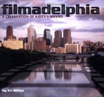 Filmadelphia: A Celebration of a City's Movies 0975441973 Book Cover