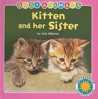 Kitten and her Sister - a Smithsonian Baby Animals Book 1607270005 Book Cover