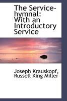 The Service-Hymnal, with an Introductory Service 1018224343 Book Cover