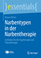 Narbentypen in der Narbentherapie: Leitfaden für die Ergotherapie und Physiotherapie (essentials) (German Edition) 3662686732 Book Cover