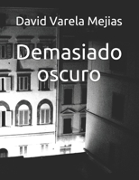 Demasiado oscuro B08W7JTZP6 Book Cover