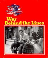 War Behind the Lines (World War II 50th Anniversary Series) 0896865649 Book Cover