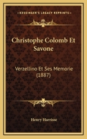 Christophe Colomb Et Savone: Verzellino Et Ses Memorie (1887) 1247123499 Book Cover