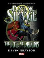 Doctor Strange: The Fate of Dreams, A Prose Novel 078519987X Book Cover