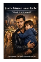 Je te laisserai jamais tomber: Necu te nikad ostaviti (French Edition) B0GF9X2H3J Book Cover
