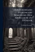 Don Ferdinand Sterzingers Bemuhung Den Aberglaube Zu Sturzen 1246148781 Book Cover