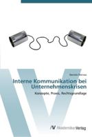 Interne Kommunikation bei Unternehmenskrisen: Konzepte, Praxis, Rechtsgrundlage 3639447832 Book Cover
