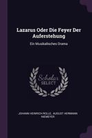 Lazarus Oder Die Feyer Der Auferstehung: Ein Musikalisches Drama 1378527577 Book Cover