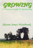 Growing: A Woman's Guide to Reminiscing 1492356883 Book Cover