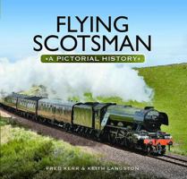 Flying Scotsman: A Journey in Photographs 1473899923 Book Cover