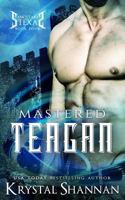 Mastered: Teagan 151979939X Book Cover