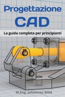 Progettazione CAD: La guida completa per principianti 3949804560 Book Cover