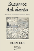 SUSURROS DEL VIENTO: Haikus que recorren las estaciones del año (Brevedad infinita) (Spanish Edition) B0DZBHDYK8 Book Cover