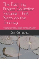 The Faith-ing Project Collection Volume I: First Steps on the Journey: A Collection Including The Books of Breath Prayers, Grief, Gratitude and Loss and Building Your Spiritual Practice 1670003388 Book Cover