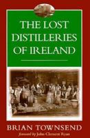 The Lost Distilleries of Ireland 1897784368 Book Cover