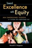 TOWARD EXCELLENCE WITH EQUITY: An Emerging Vision for Closing the Achievement Gap 1891792784 Book Cover