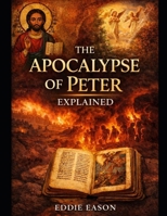 The Apocalypse of Peter Explained (The Ethiopian Canon Series) B0H7T5GSTG Book Cover