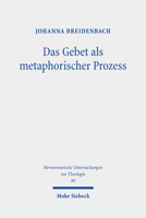 Das Gebet ALS Metaphorischer Prozess: Zur Erneuerung Von Welt Und Sprache Bei Michel de Certeau Und Gunter Bader 3161621026 Book Cover