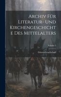 Archiv F�r Literatur- Und Kirchengeschichte Des Mittelalters; Volume 5 B0CMFRPZD5 Book Cover