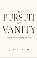 THE PURSUIT OF VANITY: A Reflection on the Things We Chase B0HFG3GHTF Book Cover