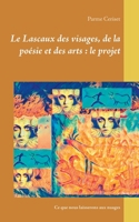 Le Lascaux des visages, de la poésie et des arts: le projet: Ce que nous laisserons aux nuages 2322217115 Book Cover