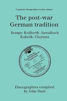 The Post-War German Tradition. 5 Discographies. Rudolf Kempe, Joseph Keilberth, Wolfgang Sawallisch, Rafael Kubelik, Andre Cluytens. [1996]. 0952582724 Book Cover