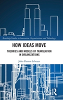 How Ideas Move: Theories and Models of Translation in Organizations 103203811X Book Cover