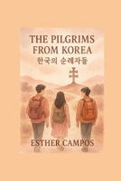 THE PILGRIMS FROM KOREA: From the Land of Morning Calm to the City of the Cross B0FGDH2NY1 Book Cover