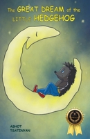 The Great Dream Of The Little Hedgehog (Kids book) B087SFMGCP Book Cover
