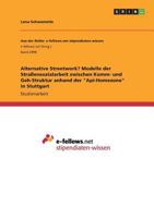 Alternative Streetwork? Modelle der Straßensozialarbeit zwischen Komm- und Geh-Struktur anhand der Api-Homezone in Stuttgart 3668865779 Book Cover