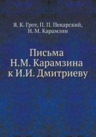 Письма Н. М. Карамзина к И. И. Дмитриеву 5518091540 Book Cover
