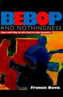 Bebop & Nothingness: Jazz & Bebop at the End of the Century