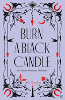 Burn a Black Candle: An Italian American Grimoire 1786786982 Book Cover