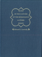 Music in the Culture of the Renaissance and Other Essays 0226494780 Book Cover
