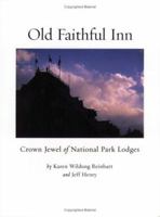 Old Faithful Inn: Crown Jewel of National Park Lodges 0967981417 Book Cover