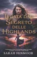 Legata dal Segreto delle Highlands: Un Romanzo Storico Scozzese di Viaggio nel Tempo tra Amore Ancestrale e Magia Oscura (Italian Edition) B0FHWBQ8QP Book Cover