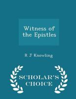 Witness of the Epistles - Scholar's Choice Edition 1297453182 Book Cover