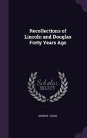 Recollections Of Lincoln And Douglas Forty Years Ago 1437026486 Book Cover