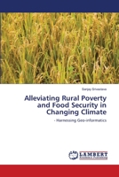 Alleviating Rural Poverty and Food Security in Changing Climate: - Harnessing Geo-informatics 3843387370 Book Cover