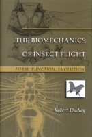 The Biomechanics of Insect Flight: Form, Function, Evolution 0691094918 Book Cover