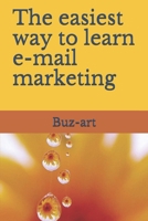 The easiest way to learn e-mail marketing B087LG8R9P Book Cover