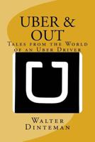 Uber & Out: Tales from the World of an Uber Driver 0692145680 Book Cover