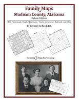 Family Maps of Madison County, Alabama, Deluxe Edition 1420315331 Book Cover