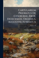 Cartularium prioratus de Gyseburne, Ebor. dioeceseos, Ordinis s. Augustini, fundati A Volume 89 1142336778 Book Cover