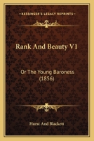 Rank And Beauty V1: Or The Young Baroness 1241389918 Book Cover